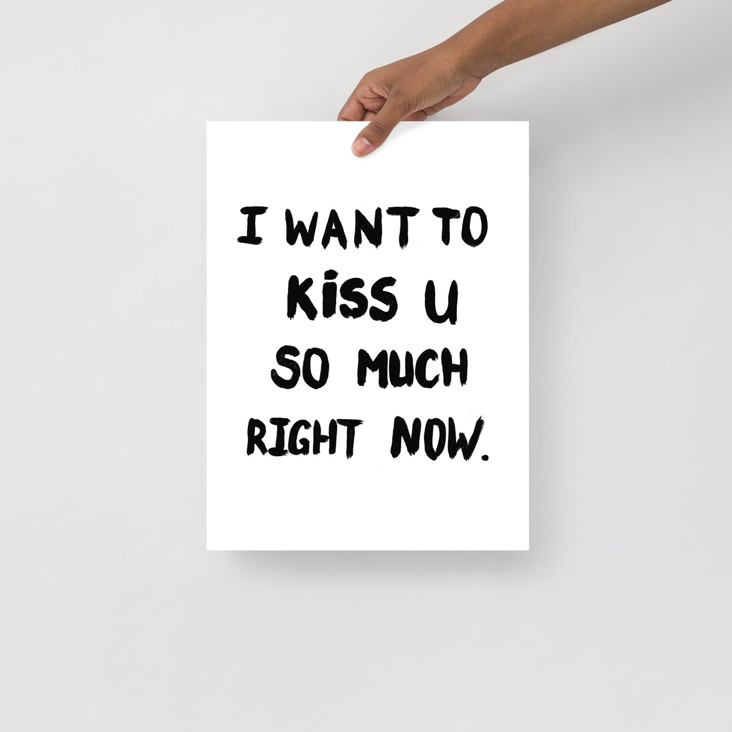 I want to Kiss you Poster in Monochrome.