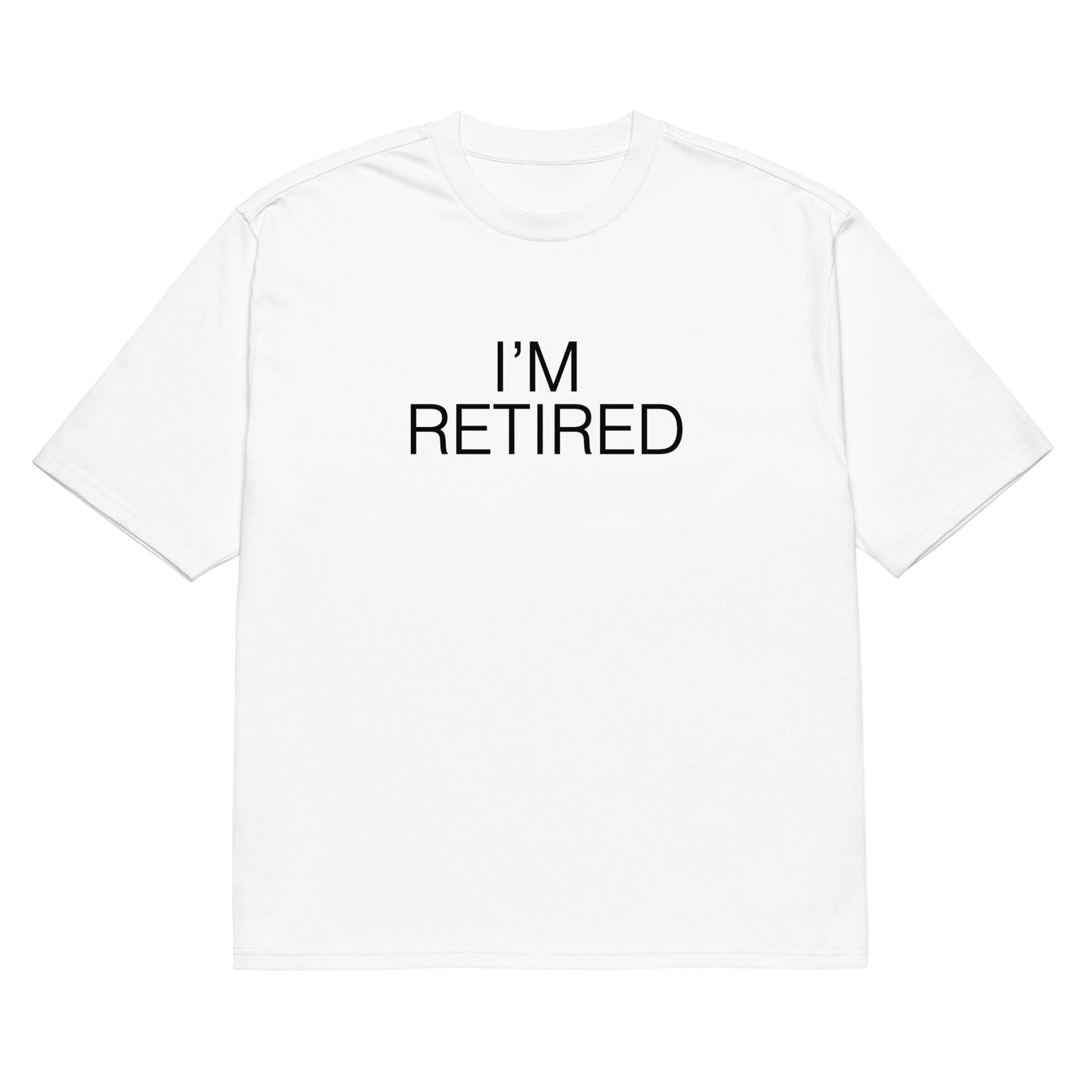I'AM RETIRED Oversized heavyweight t-shirt