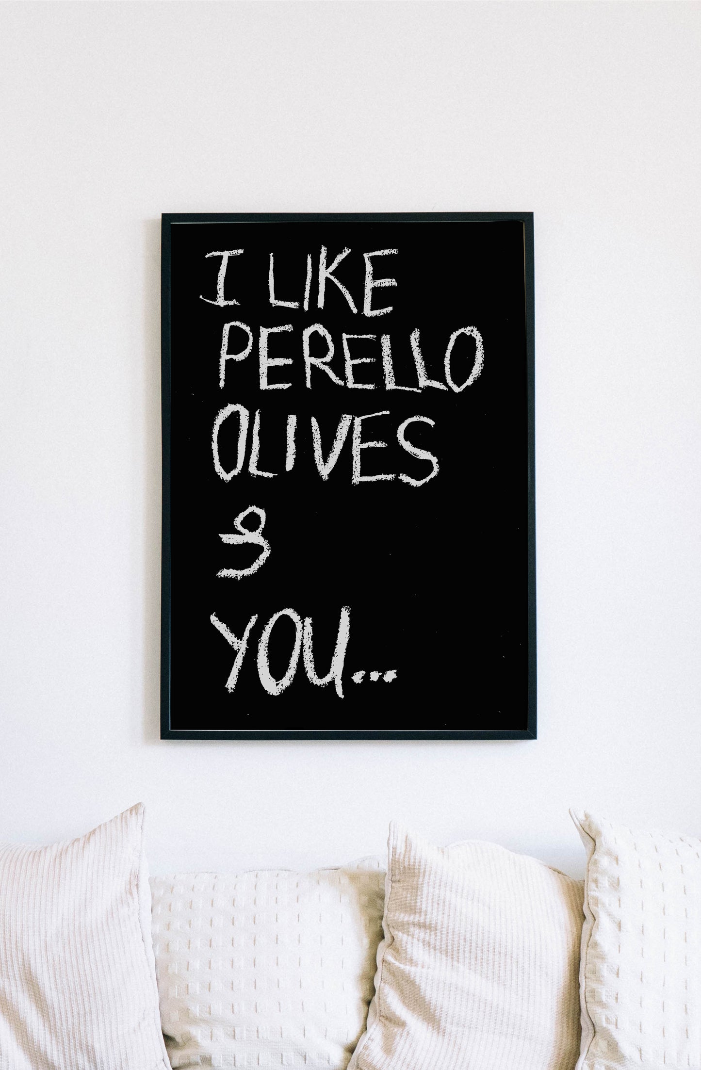 I like Perello Olives and You Poster