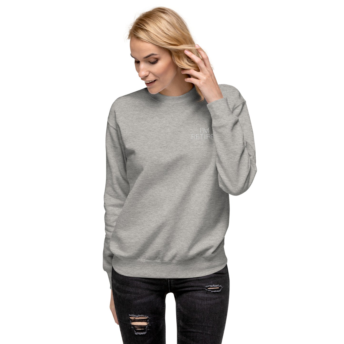 I'm retired Embroidered Unisex Premium Sweatshirt
