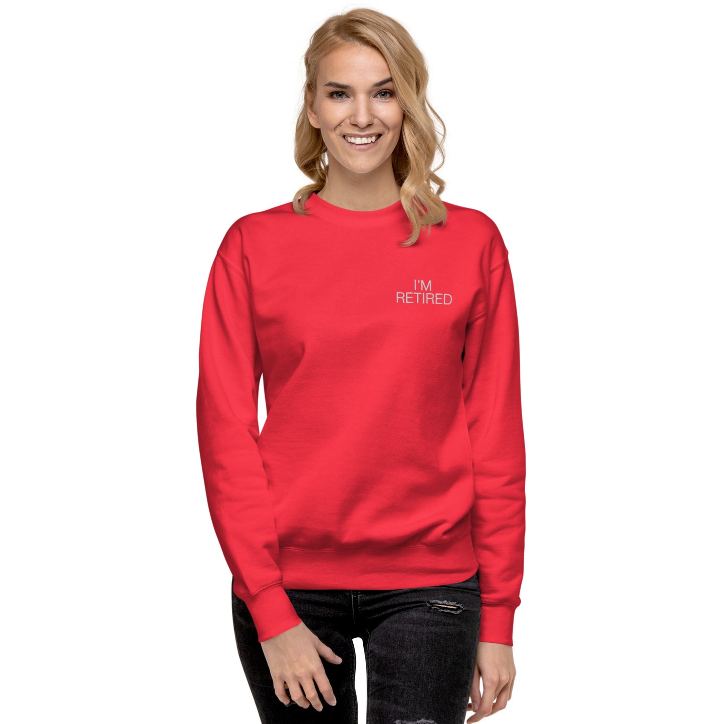 I'm retired Embroidered Unisex Premium Sweatshirt