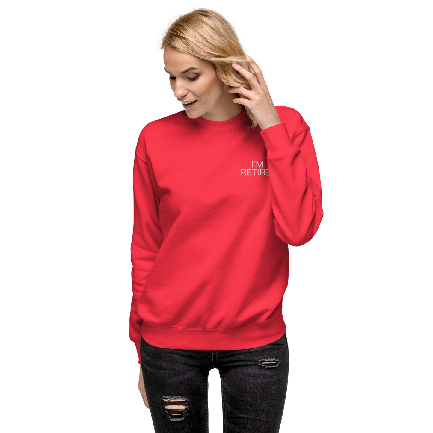 I'm retired Embroidered Unisex Premium Sweatshirt