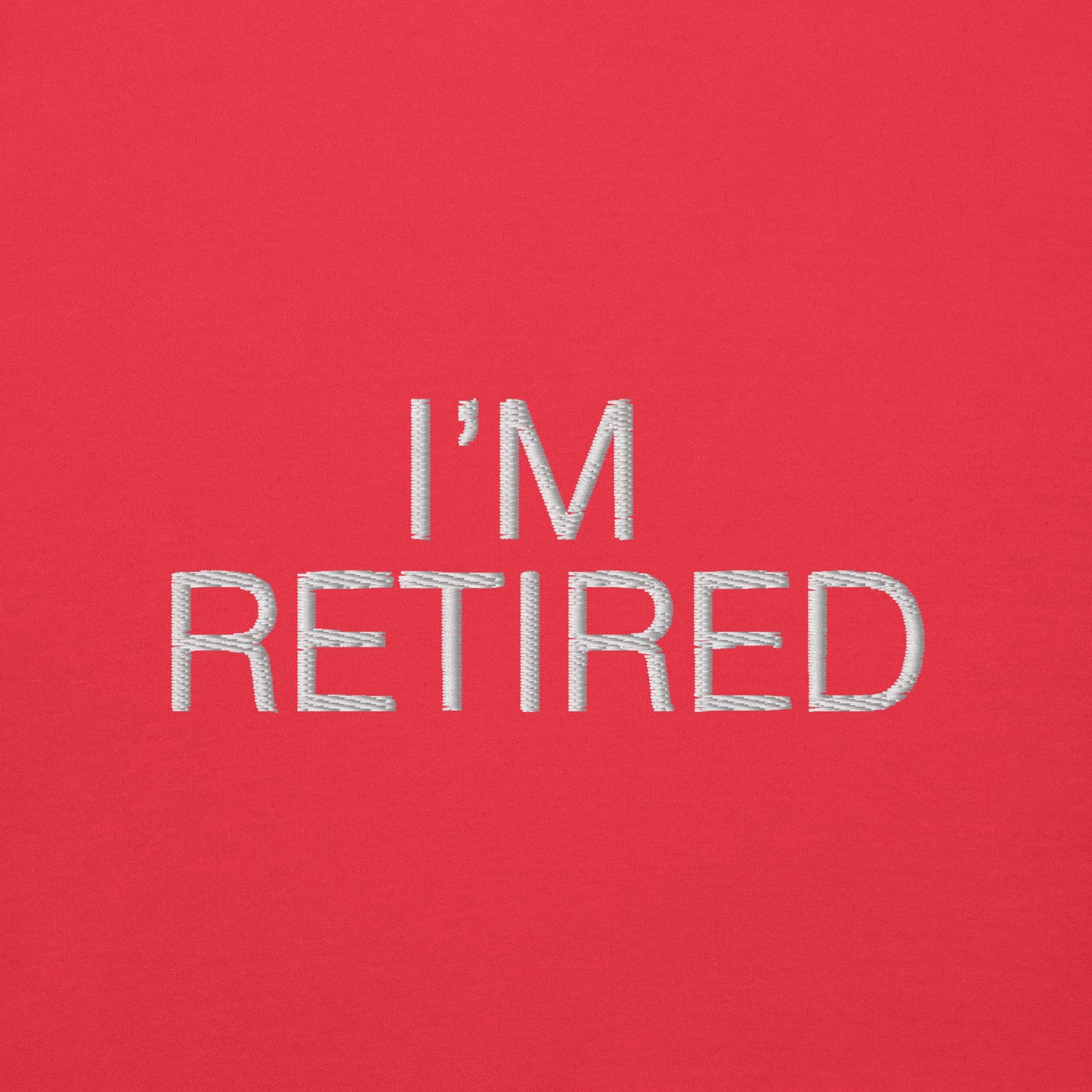 I'm retired Embroidered Unisex Premium Sweatshirt