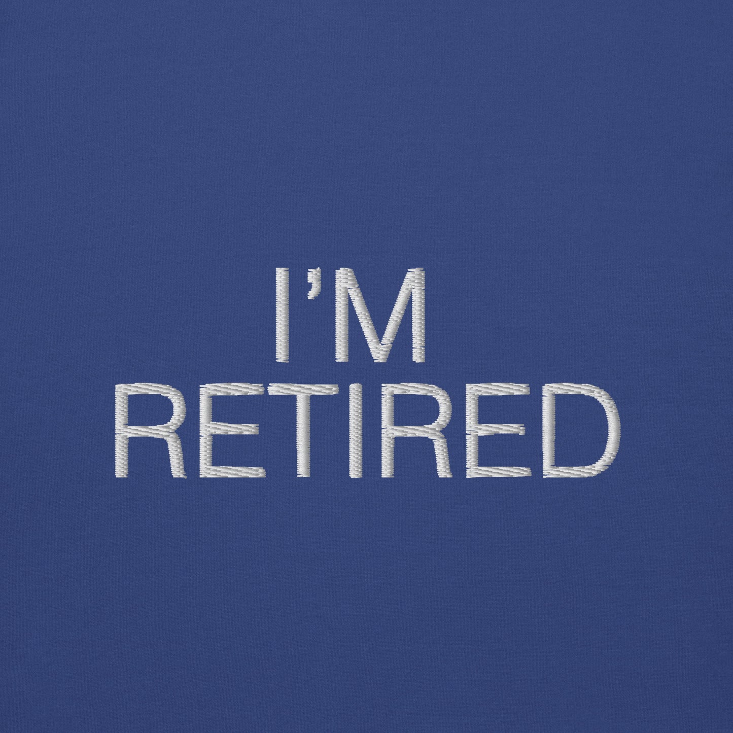 I'm retired Embroidered Unisex Premium Sweatshirt