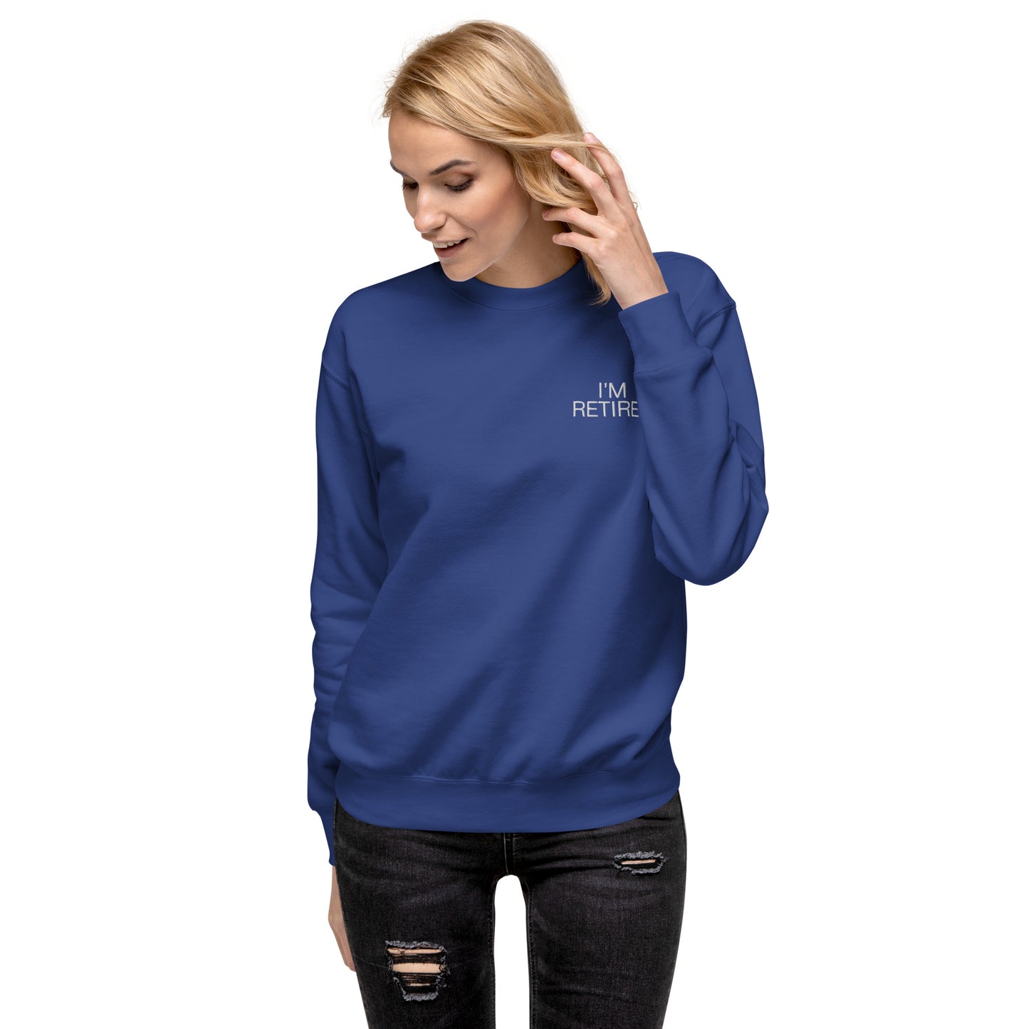 I'm retired Embroidered Unisex Premium Sweatshirt