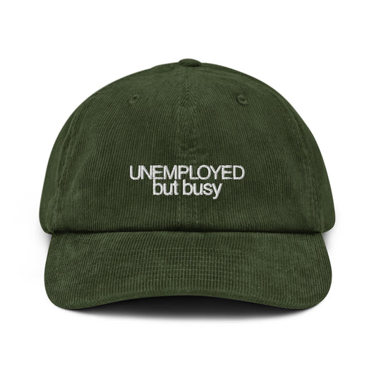 Unemployed but Busy Unisex Corduroy Hat