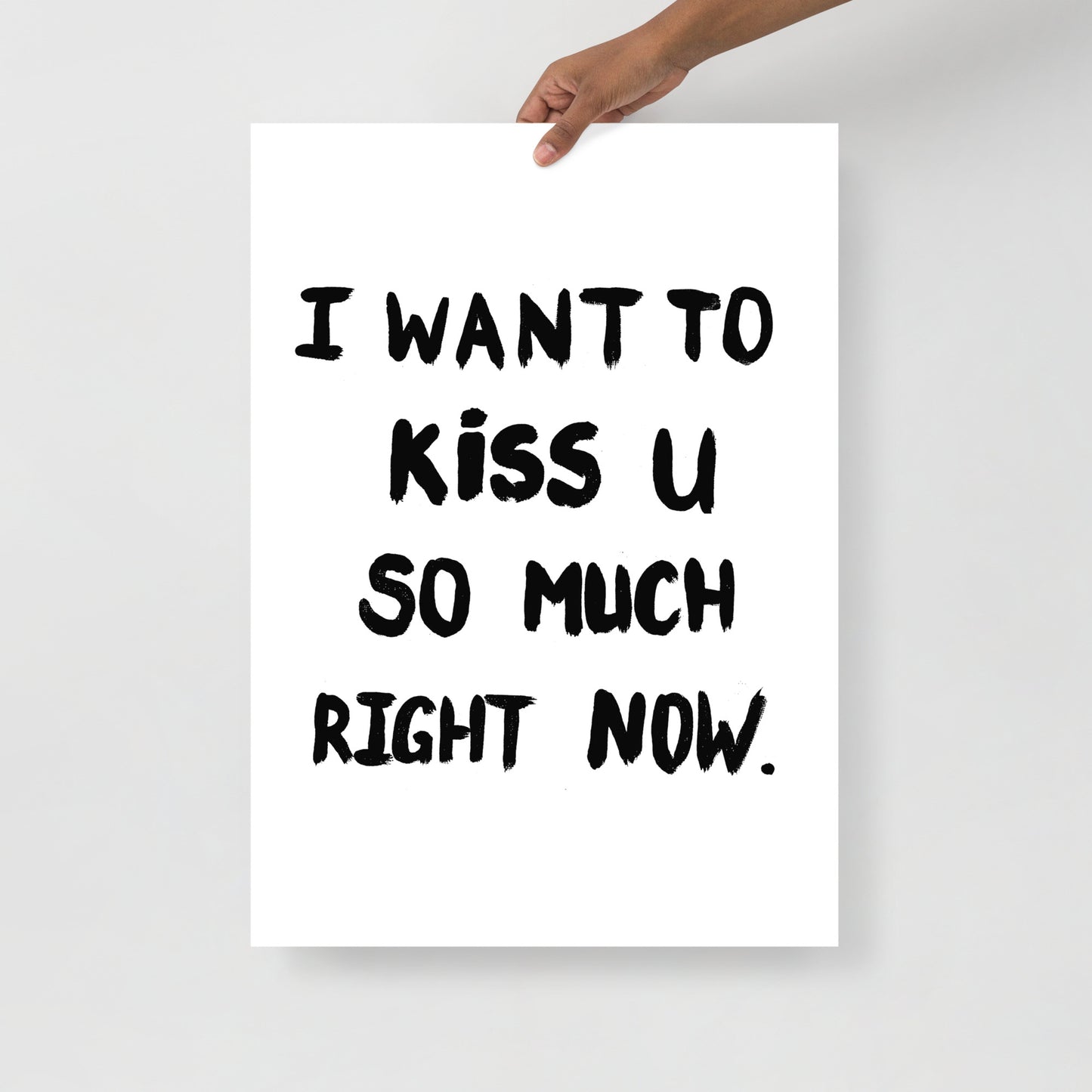 I want to Kiss you Poster in Monochrome.