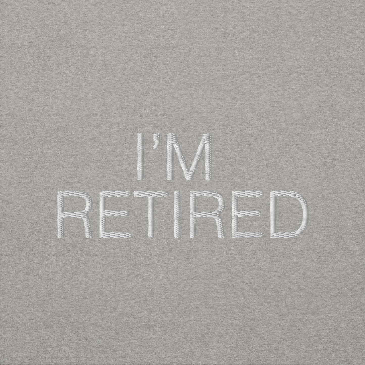 I'm retired Embroidered Unisex Premium Sweatshirt