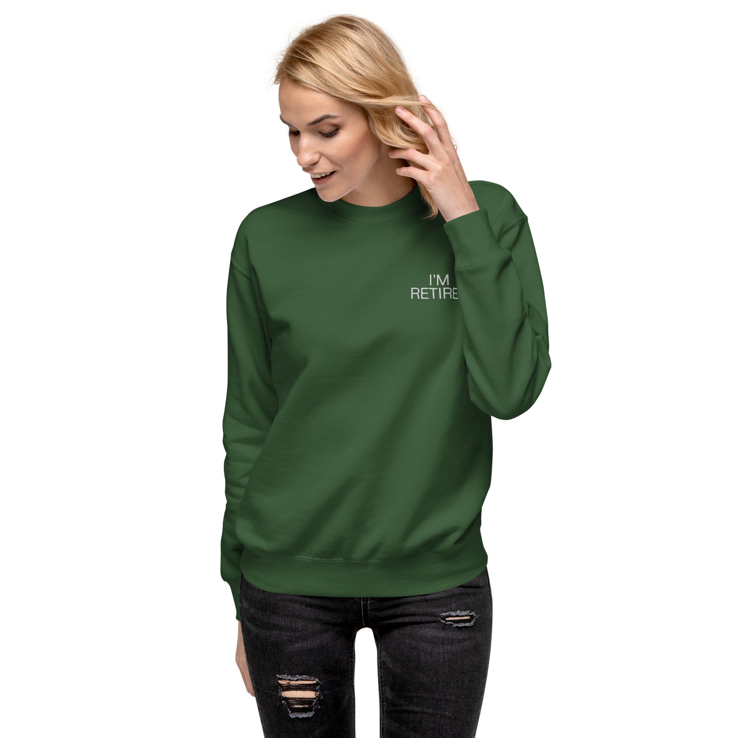 I'm retired Embroidered Unisex Premium Sweatshirt