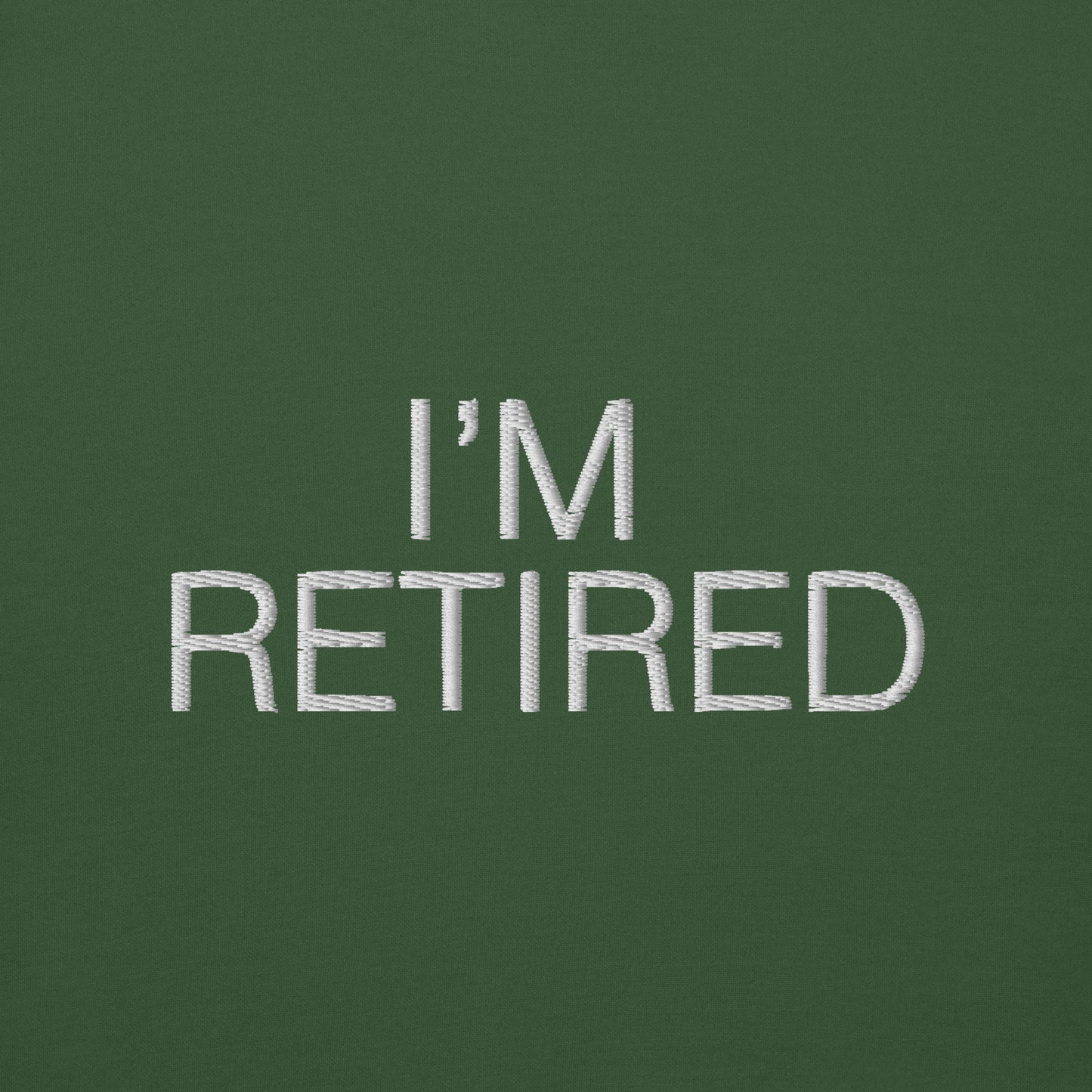 I'm retired Embroidered Unisex Premium Sweatshirt