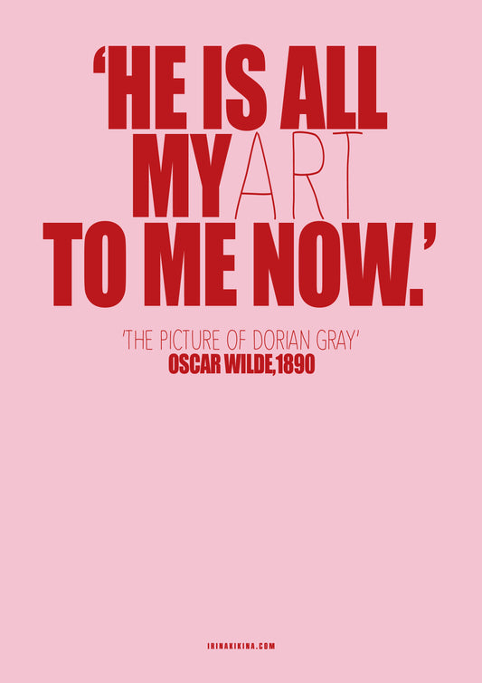 HE IS ALL MY ART... QUOTE. A4 Poster.